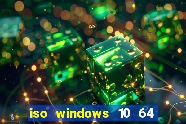 iso windows 10 64 bits download